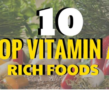 TOP 10 VITAMIN A RICH FOODS!