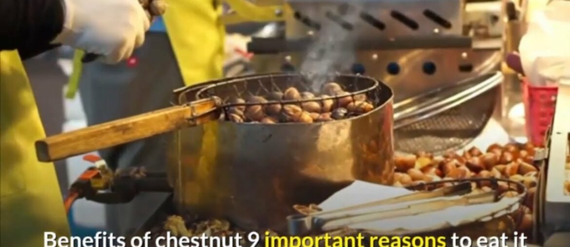 Incredible Health Benefits Of Chestnut 9 Important Reasons To Eat It And Its High Nutritional value