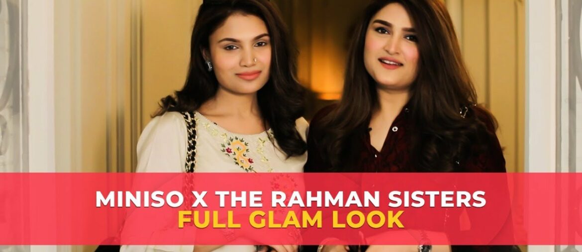 Miniso ft. The Rahman Sisters | Full Glam Makeup Look