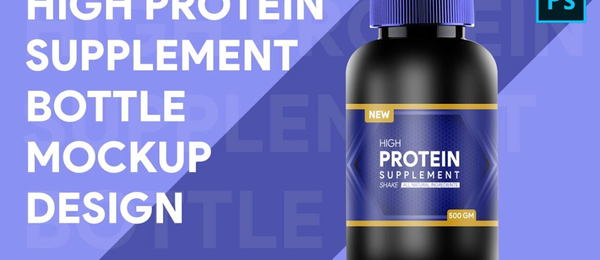 How To Make A High Protein Supplement Bottle Mockup Design in Photoshop CC