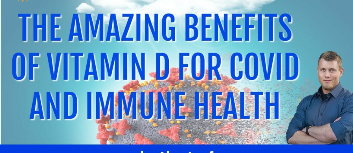 The Amazing Benefits of Vitamin D for COVID and Immune Health