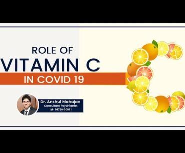 Role of Vitamin C in COVID 19 | Dr. Anshul Mahajan (Consultant Psychiatrist)