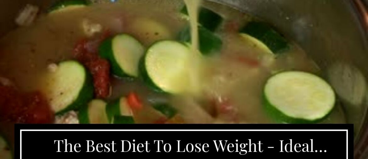 The Best Diet To Lose Weight -  Ideal Weight Lost Diet