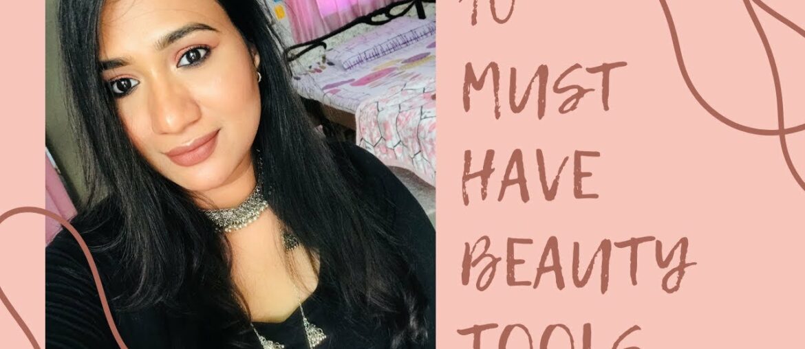 10 must have beauty tools for girls | Ankita Swarnkar