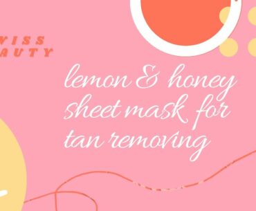 swiss beauty lemon and honey sheet mask for glowing skin and tan removal.helps to remove tan instant