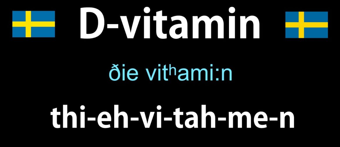 How to Pronounce D-VITAMIN in Swedish
