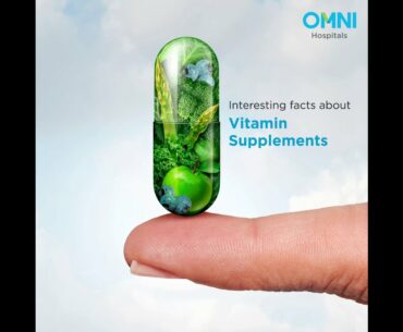 Interesting facts about Vitamin Supplements - OMNI Hospitals