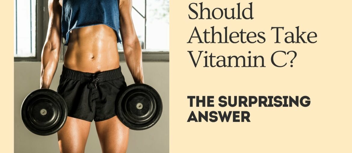 Should athletes take vitamin C supplements? The SURPRISING answer.