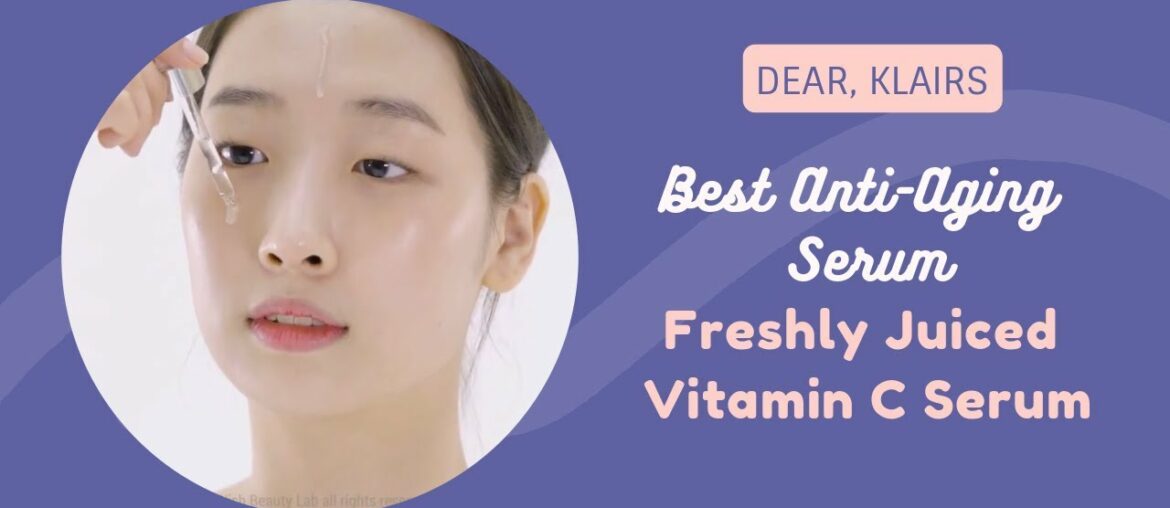 Best Anti-Aging Serum | Dear, Klairs | Freshly Juiced Vitamin C Serum | YesStyle Korean Beauty