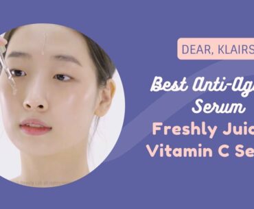 Best Anti-Aging Serum | Dear, Klairs | Freshly Juiced Vitamin C Serum | YesStyle Korean Beauty