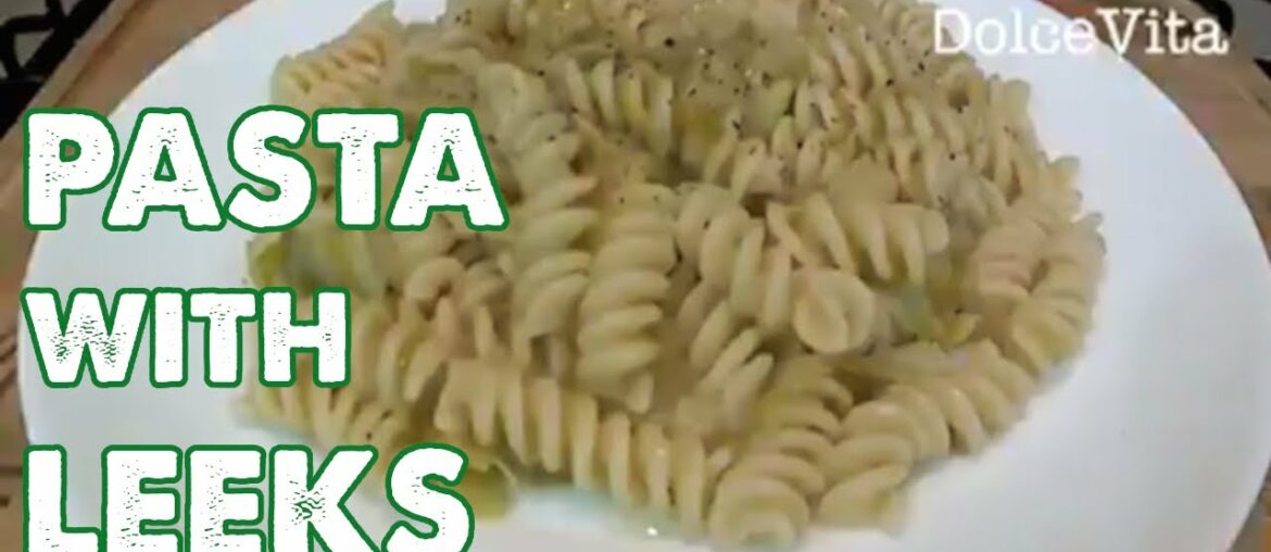 Pasta with Leeks