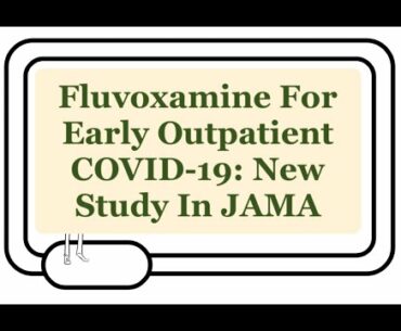 Early Outpatient Treatment Of Symptomatic COVID-19 With Fluvoxamine: A New Potential Therapy!