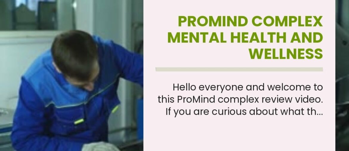 Promind Complex Mental Health And Wellness Supplement - Promind Complex Testimonial: The Fact R...