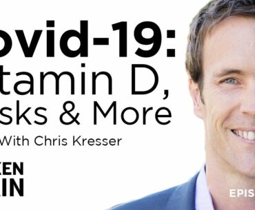 All Things Covid: Vitamin D, Masks and More with Chris Kresser