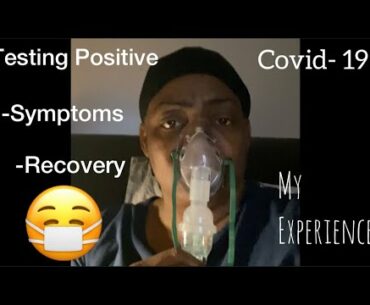 My Coronavirus Experience | Testing Positive -Symptoms -Recovery | Lingering Covid-19 Symptoms