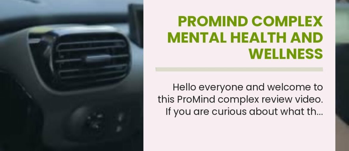 Promind Complex Mental Health And Wellness Supplement - Promind Complex Evaluation: The Reality...