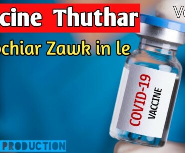 Covid-19 Vaccine Thuthar Chipchiar zawk in aw??..Wuhan Covid chungchang sawichhuak tu 1 Kum 5 tang..