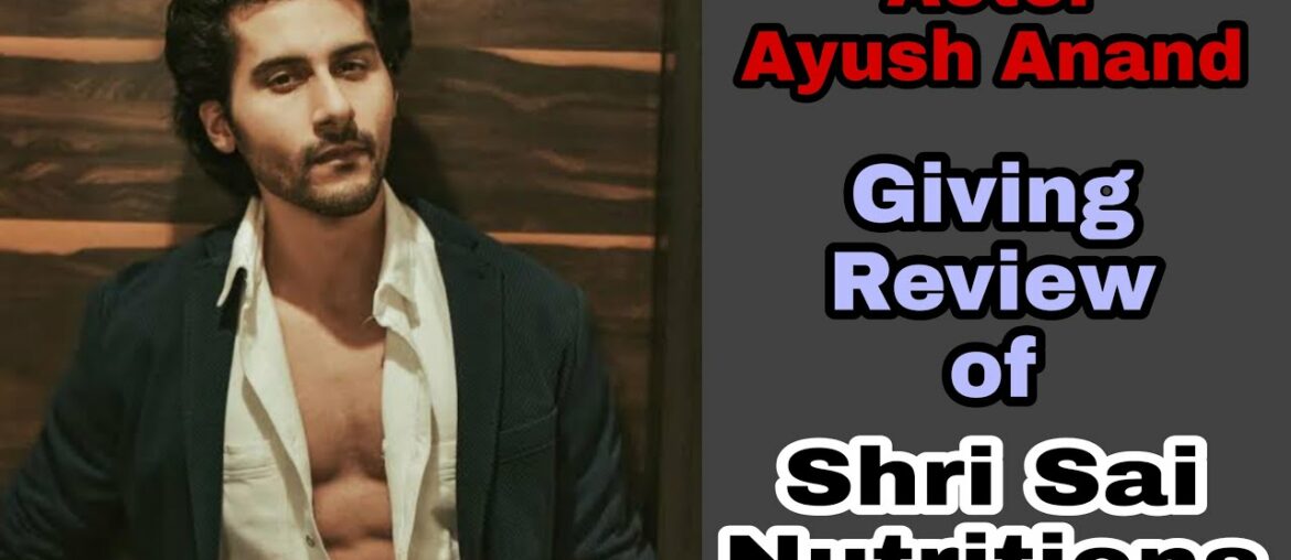 Ayush Anand ( Actor) Review About Shri Sai Nutritions | Like Share And Subscribe My Channel |