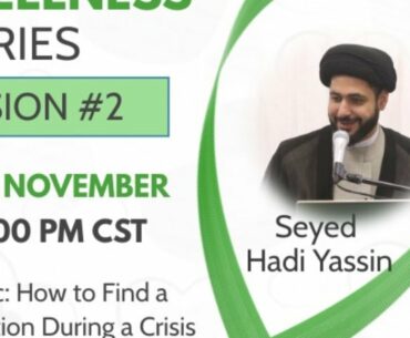 Mental wellness in Covid times - Session 2 of 3 with Maulana Seyed Hadi Yasin