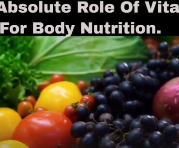 The Absolute Role Of Vitamins For Body Nutrition