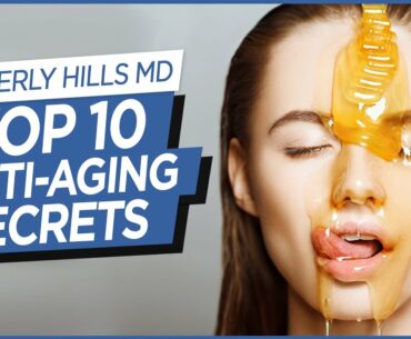 Top 10 Anti-Aging Secrets | Beverly Hills MD Beauty Tips