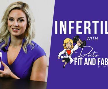 Infertility with Jaime Seeman, M.D. | Doctor Fit and Fabulous