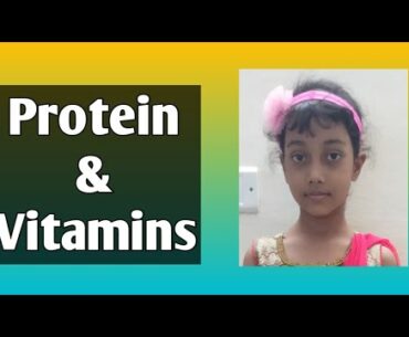 Let us know something about Protein & Vitamins