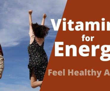 Vitamins for Energy - 3 Best Vitamins and Supplements to Boost Your Energy