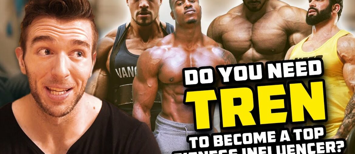 Do You Need To Use Tren To Become A Top Fitness Influencer? THE TRUTH