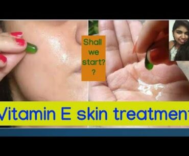 Vitamin E oil skin treatment| Get Beautiful, spotless, glowing skin