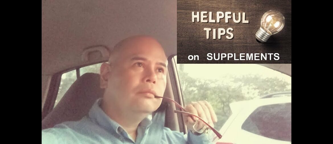 Heplful Tips on Supplements by Dr. Roel Tolentino