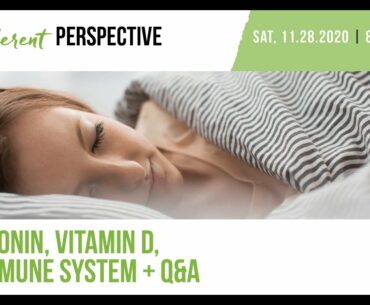 Melatonin, Vitamin D, The Immune System + Q&A | A Different Perspective