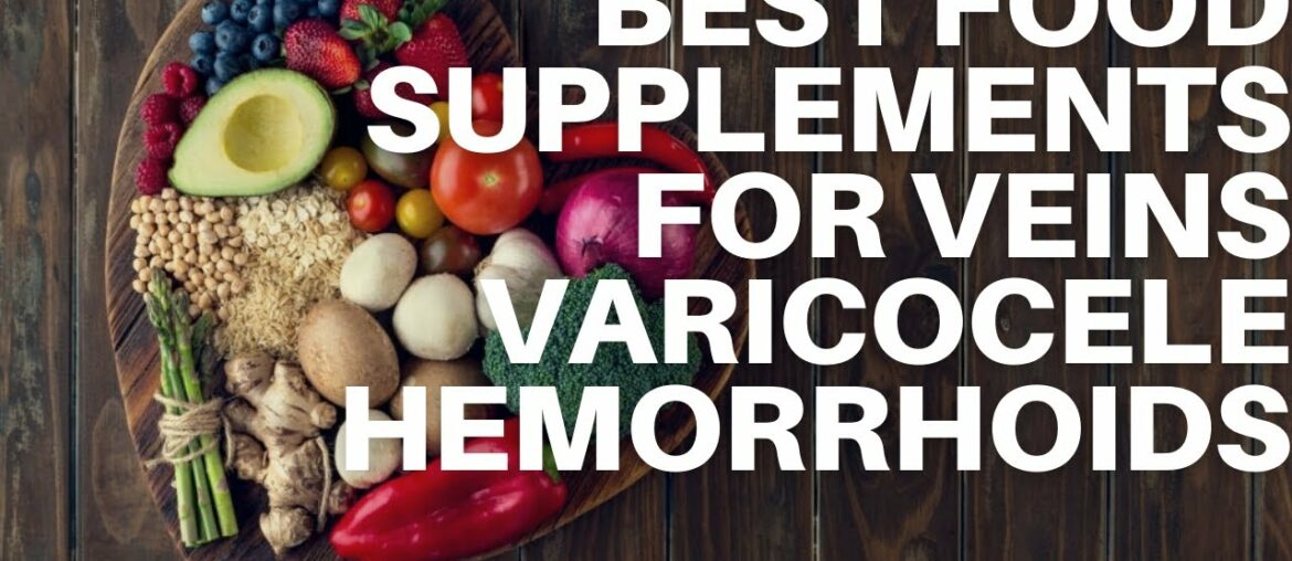 Natural cure for Veins, Varicocele & Hemorrhoids. Best Supplements Herbs Plants Minerals for Veins