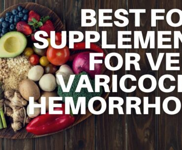 Natural cure for Veins, Varicocele & Hemorrhoids. Best Supplements Herbs Plants Minerals for Veins