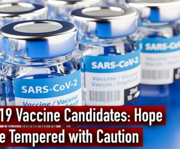 Covid-19 Vaccine Candidates: Hope Must Be Tempered with Caution