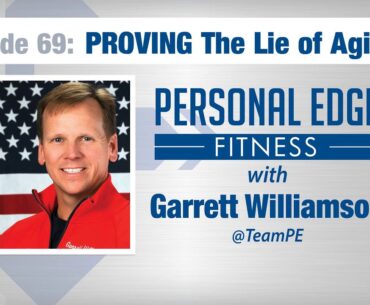 Personal Edge Fitness Episode 69 - PROVING The Lie of Aging
