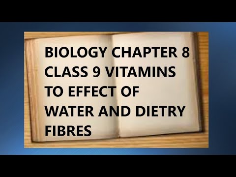 Biology class 9 chapter 8 nutrition topic vitamins to effect of water and dietary fibers