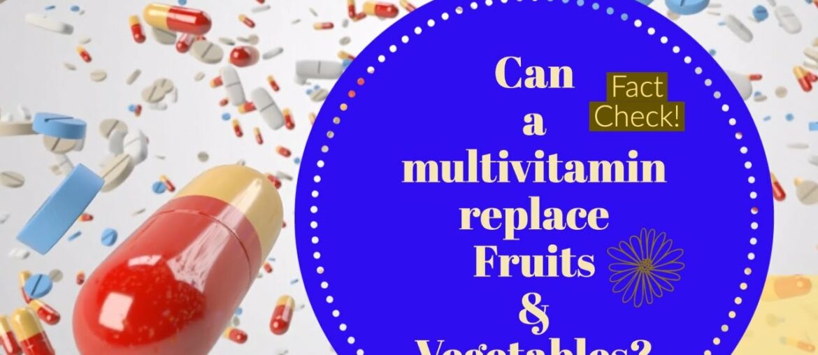 Can A Multivitamin replace fruit and vegetables?