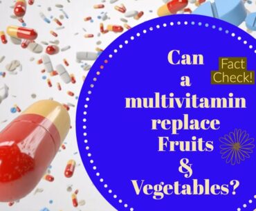 Can A Multivitamin replace fruit and vegetables?