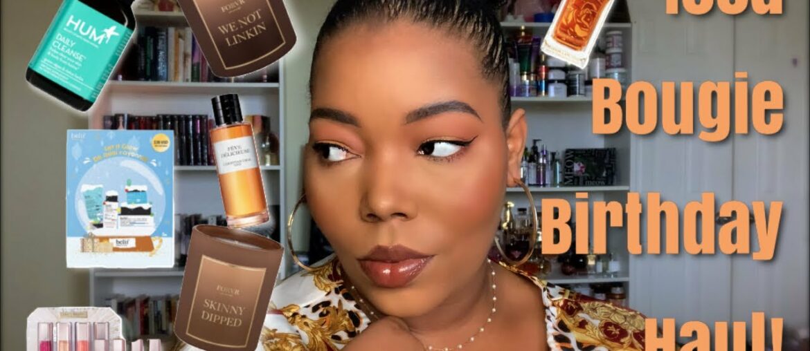 My Bougie Birthday Haul | HUM Vitamins, Natural Haircare, Luxury Fragrance, & More!