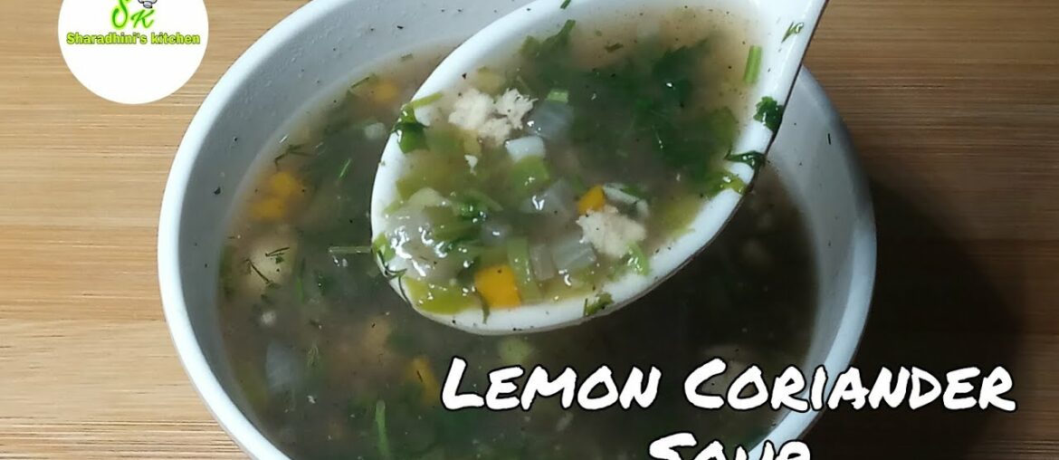 Lemon Coriander Soup/vitamin c rich soup/healthy weight loss soup/Sharadhini's kitchen