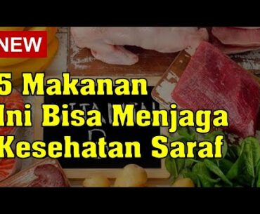 5 Makanan Ini Bisa Menjaga Kesehatan Saraf