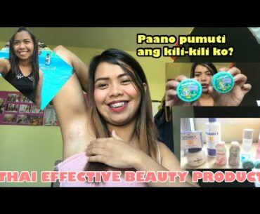 EFFECTIVE THAI BEAUTY PRODUCTS/PAANO PUMUTI ANG KILI-KILI KO