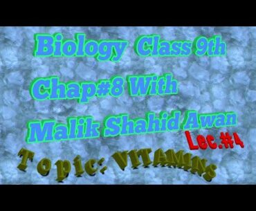 Matric Bio 9,Vitamins ,Types of Vitamins,Vitamin A & Vitamin D - Ch 8 Nutrition - 9th Class Biology