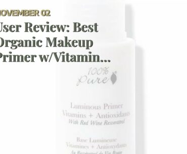 User Review: Best Organic Makeup Primer w/Vitamins C & E  Anti-Aging, Soothes Facial Skin, Non...