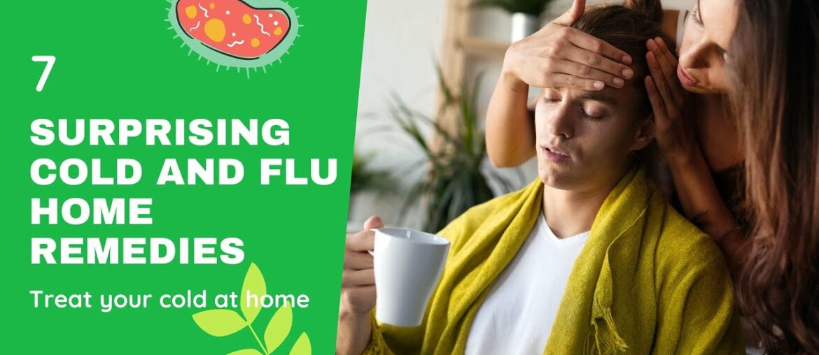 7 Surprising Cold and Flu Home Remedies.