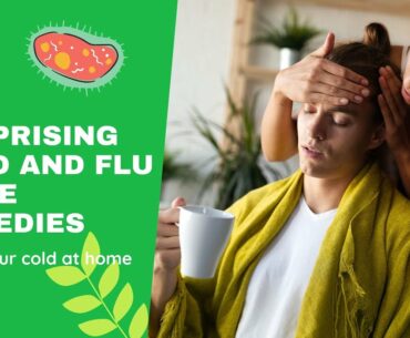 7 Surprising Cold and Flu Home Remedies.