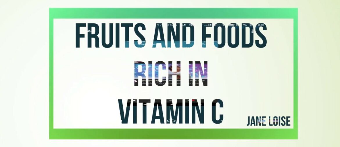 Jane Loise-Vitamin C - Fruits and Foods Rich in Vitamin C