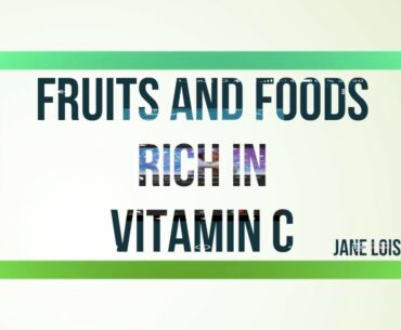 Jane Loise-Vitamin C - Fruits and Foods Rich in Vitamin C