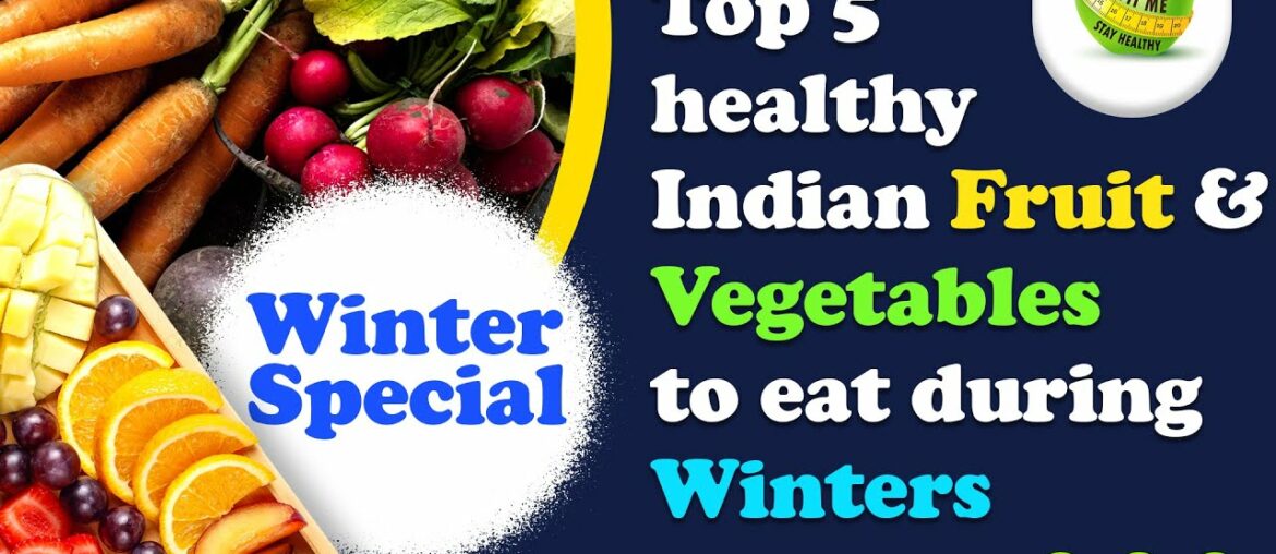 Top 5 healthy Indian #Fruit and #Vegetables to eat during winters  #Winter_Special
